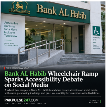 Bank AL Habib Wheelchair Ramp Sparks Accessibility Debate on Social Media