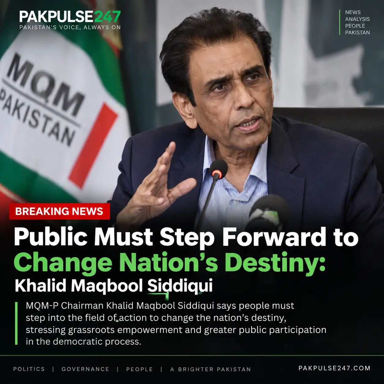 Public Must Step Forward to Change Nation’s Destiny: Khalid Maqbool Siddiqui